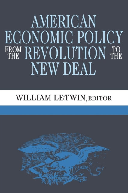 Book cover of: American Economic Policy from the Revolution to the New Deal. By: William Letwin