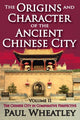 Book cover of: Origins and Character of the Ancient Chinese City. By: Paul Wheatley