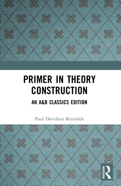 Book cover of: Primer in Theory Construction. By: Paul D. Reynolds