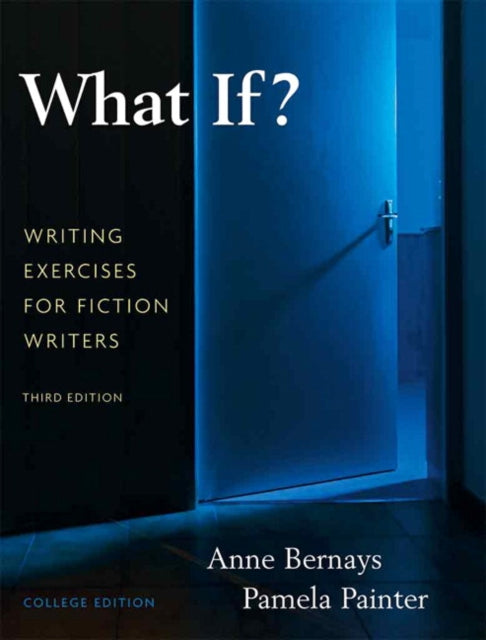 Book cover of: What If? Writing Exercises for Fiction Writers. By: Anne Bernays