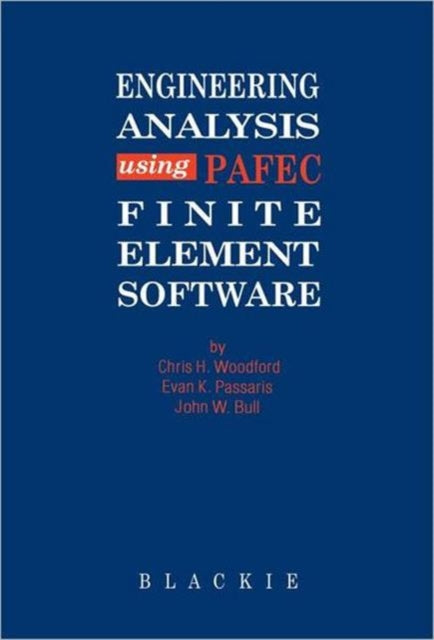 Book cover of: Engineering Analysis using PAFEC Finite Element Software. By: C H Woodford