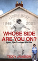 Book cover of: Whose Side Are You On?. By: Teddy Jamieson