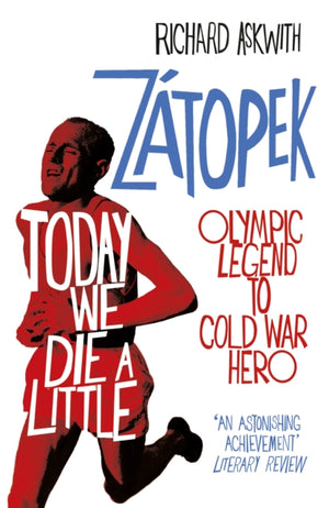 Today We Die a Little, Emil Zatopek, Olympic Legend to Cold War Hero