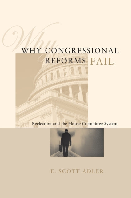 Book cover of: Why Congressional Reforms Fail. By: E. Scott Adler