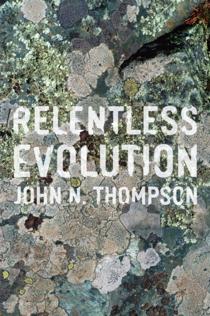 Book cover of: Relentless Evolution. By: John N. Thompson