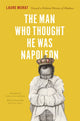 Book cover of: Man Who Thought He Was Napoleon. By: Laure Murat