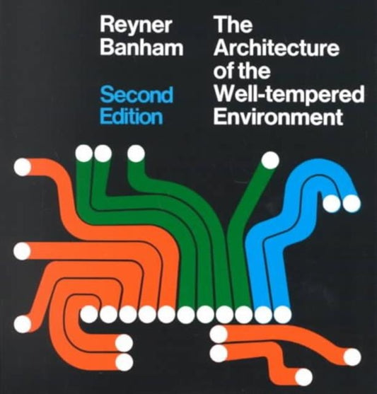 Book cover of: Architecture of the Well–Tempered Environment