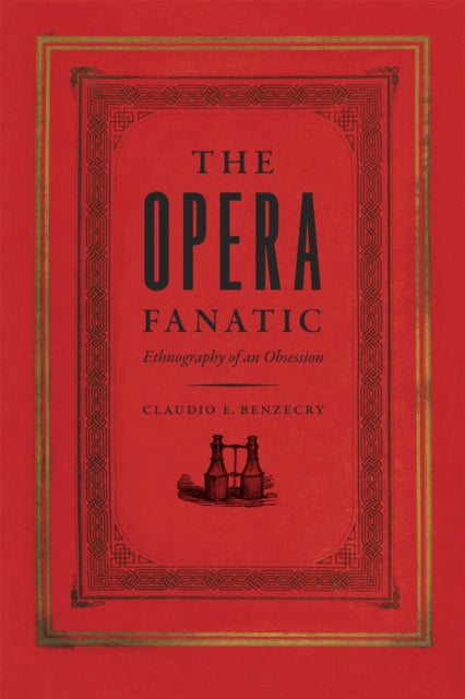 Book cover of: Opera Fanatic – Ethnography of an Obsession. By: Claudio E. Benzecry