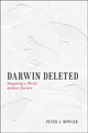 Book cover of: Darwin Deleted. By: Peter J. Bowler
