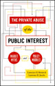 Book cover of: Private Abuse of the Public Interest – Market Myths and Policy Muddles. By: Brown, Lawrence D.