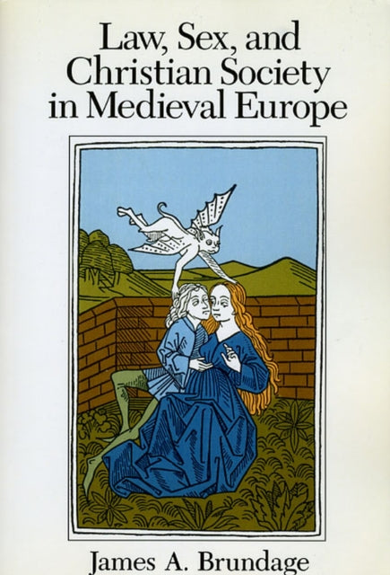 Book cover of: Law, Sex, and Christian Society in Medieval Europe. By: James A. Brundage