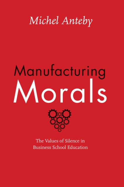 Book cover of: Manufacturing Morals. By: Michel Anteby