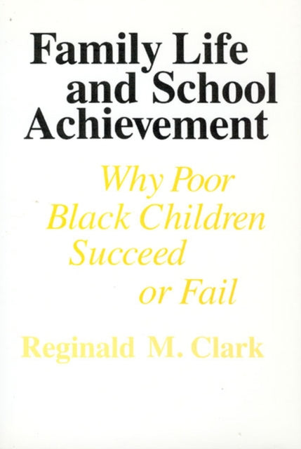 Book cover of: Family Life and School Achievement. By: Reginald M. Clark
