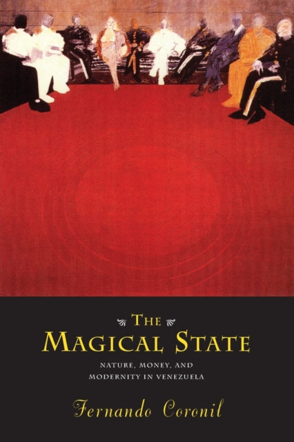 Book cover of: Magical State – Nature, Money, and Modernity in Venezuela