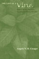 Book cover of: Life of a Virus – Tobacco Mosaic Virus as an Experimental Model, 1930–1965. By: Angela N. H. Creager