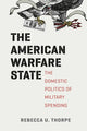 Book cover of: American Warfare State. By: Rebecca U. Thorpe