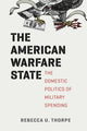 Book cover of: American Warfare State. By: Rebecca U. Thorpe