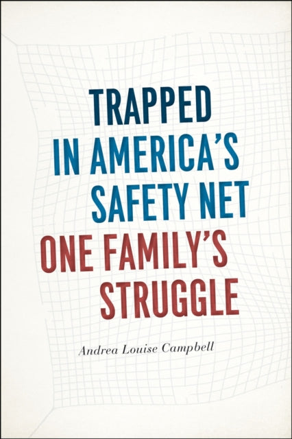 Book cover of: Trapped in America's Safety Net. By: Andrea Louise Louise Campbell