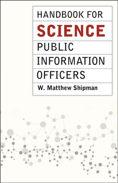 Book cover of: Handbook for Science Public Information Officers. By: W. Matthew Shipman