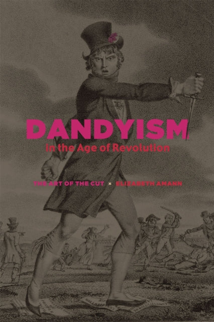 Book cover of: Dandyism in the Age of Revolution. By: Elizabeth Amann