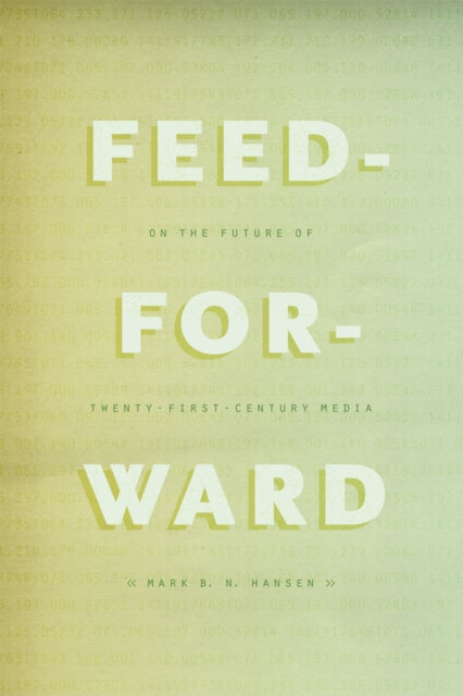 Book cover of: Feed-Forward. By: Mark B. N. Hansen