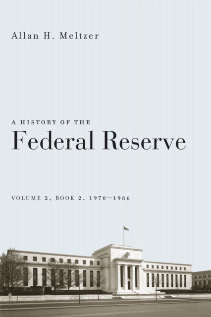Book cover of: History of the Federal Reserve, Volume 2, Book 2, 1970-1986. By: Allan H. Meltzer