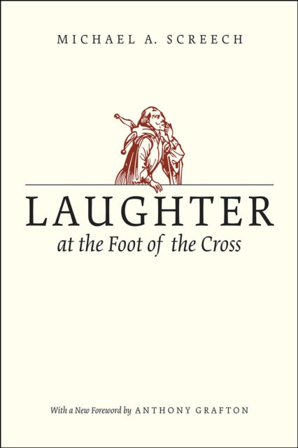 Book cover of: Laughter at the Foot of the Cross. By: Screech, M. A.
