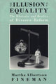 Book cover of: Illusion of Equality. By: Martha Albertson Fineman