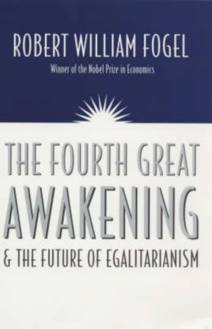 Book cover of: Fourth Great Awakening and the Future of Egalitarianism. By: Robert William Fogel
