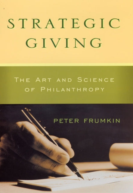 Book cover of: Strategic Giving – The Art and Science of Philanthropy