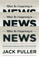 Book cover of: What Is Happening to News. By: Jack Fuller