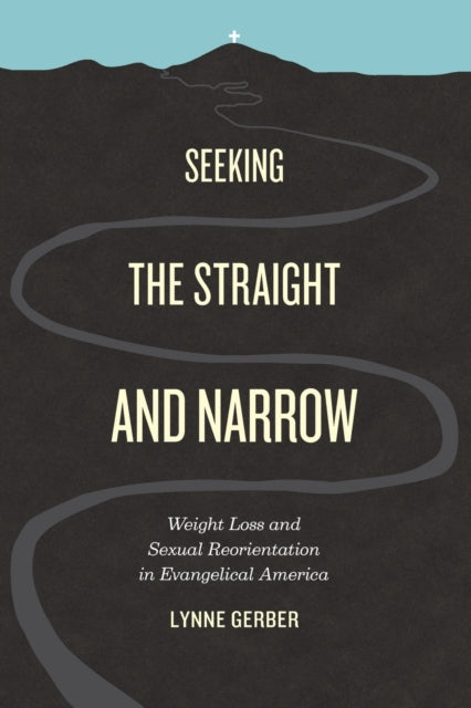 Book cover of: Seeking the Straight and Narrow. By: Lynne Gerber
