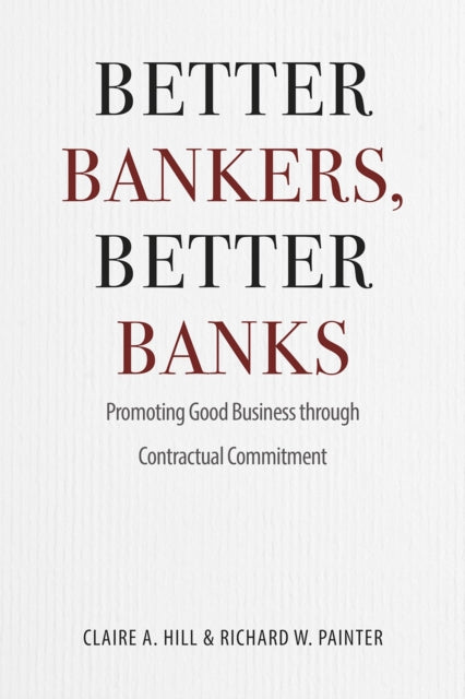 Book cover of: Better Bankers, Better Banks. By: Claire A. Hill