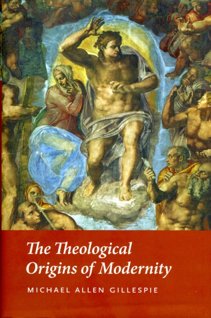 Book cover of: Theological Origins of Modernity. By: Michael Allen Gillespie