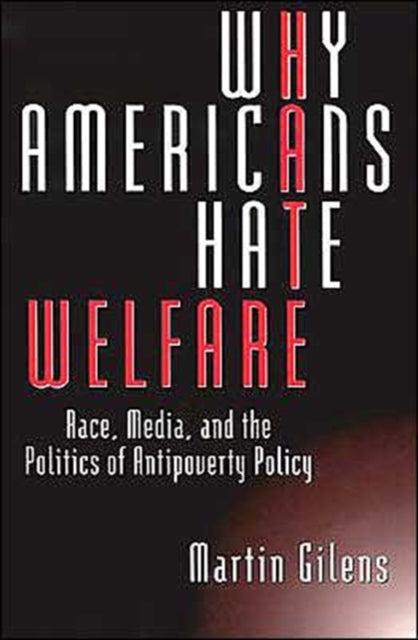 Book cover of: Why Americans Hate Welfare. By: Martin Gilens
