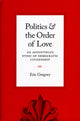 Book cover of: Politics and the Order of Love. By: Eric Gregory