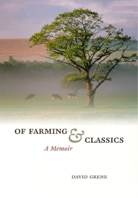 Book cover of: Of Farming and Classics. By: David Grene