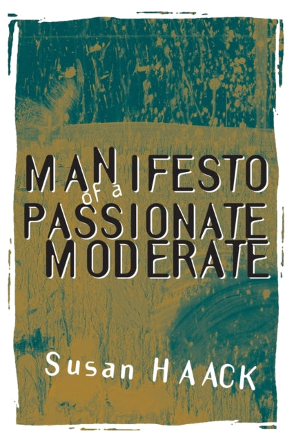 Book cover of: Manifesto of a Passionate Moderate. By: Susan Haack