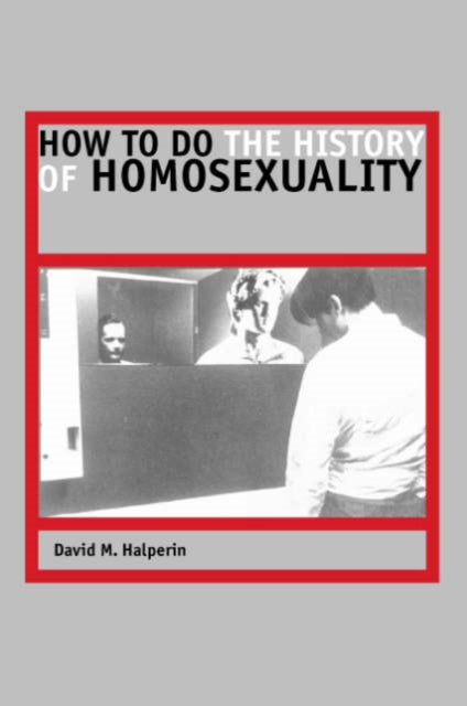 Book cover of: How to Do the History of Homosexuality. By: David M. Halperin
