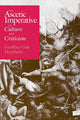 Book cover of: Ascetic Imperative in Culture and Criticism. By: Geoffrey Galt Harpham