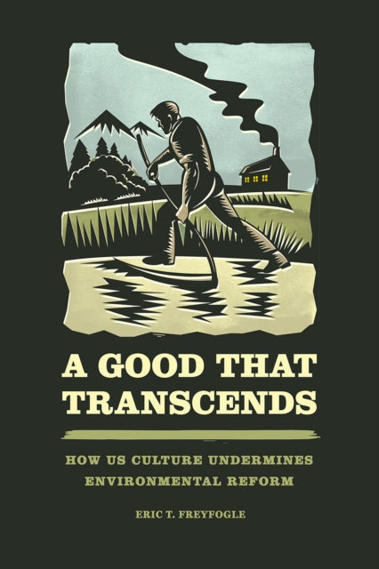 Book cover of: Good That Transcends. By: Eric T. Freyfogle