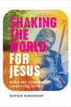 Book cover of: Shaking the World for Jesus. By: Heather Hendershot
