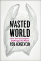 Book cover of: Wasted World. By: Rob Hengeveld