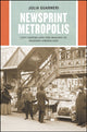 Book cover of: Newsprint Metropolis. By: Julia Guarneri