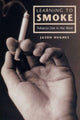 Book cover of: Learning to Smoke. By: Jason Hughes