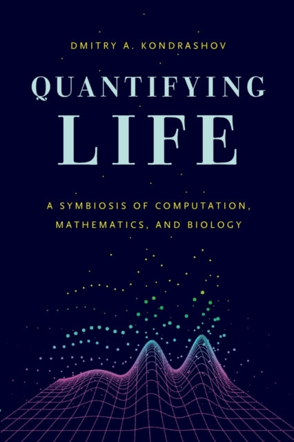 Book cover of: Quantifying Life. By: Dmitry A. Kondrashov