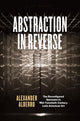 Book cover of: Abstraction in Reverse. By: Alexander Alberro