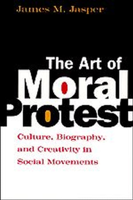 Book cover of: Art of Moral Protest. By: James M. Jasper