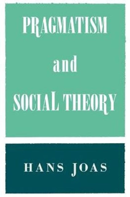 Book cover of: Pragmatism and Social Theory