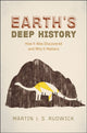 Book cover of: Earth's Deep History. By: Martin J. S. Rudwick